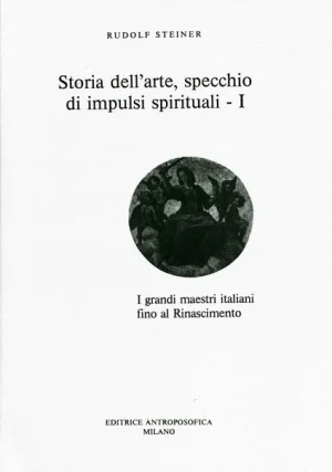 Storia dellarte specchio di impulsi spirituali. Vol. 1 steiner libreria rotondi antroposofica