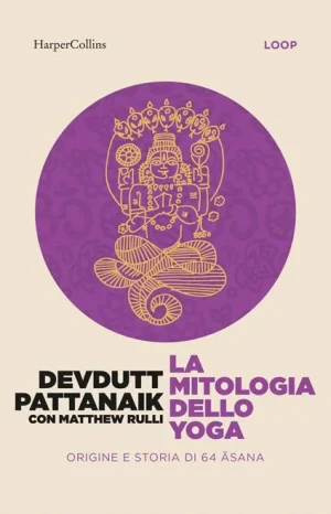 La mitologia dello yoga pattanaik harpercollins libreria rotondi
